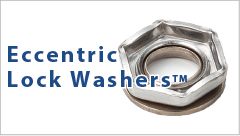 Turn Commercially Available Nuts into "Hex Lock Nuts" with Eccentric Lock Washers™